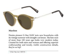 Denim pioneer G-Star RAW tests new boundaries with its vintage sunwear with straight-cut lenses. The lens style of more than 100 years ago looks very modern today. Created for both men and women and offering superior craftsmanship and trendy, visible construction details, they’re so hip!